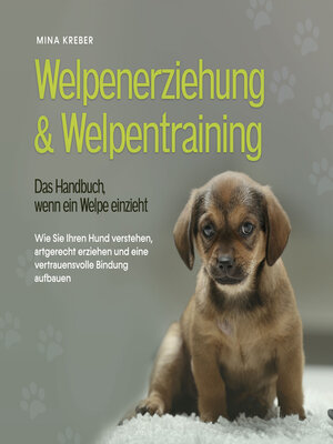 cover image of Welpenerziehung & Welpentraining--Das Handbuch, wenn ein Welpe einzieht